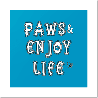 Paws and Enjoy Life Posters and Art